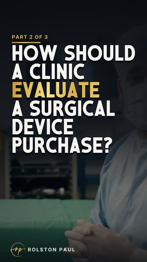 Video still: How should a clinic evaluate a surgical device purchase?