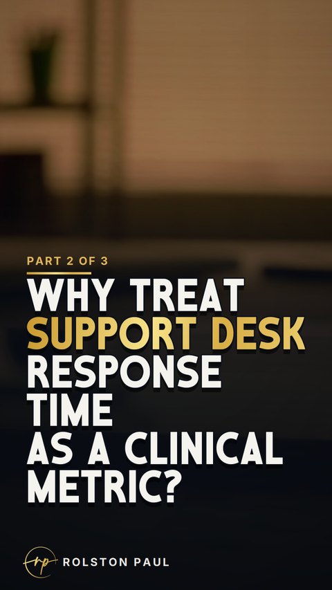 Video still: Why treat support desk response time as a clinical metric?